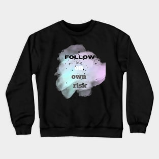 Follow me on own risk Vintage Typographic design Crewneck Sweatshirt